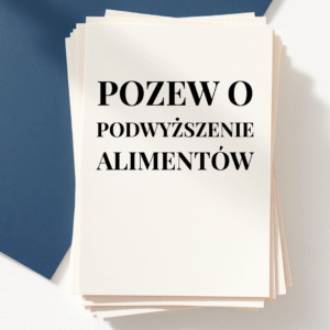 POZEW O PODWYŻSZENIE ALIMENTÓW NA DZIECKO WRAZ Z WNIOSKIEM O ZABEZPIECZENIE