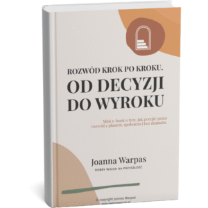 ROZWÓD KROK PO KROKU. OD DECYZJI DO WYROKU