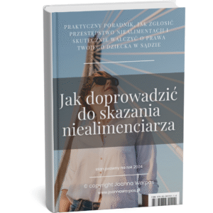JAK DOPROWADZIĆ DO SKAZANIA NIEALIMENCIARZA