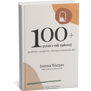 100+ PYTAŃ Z SALI SĄDOWEJ - ROZWÓD|ALIMENTY|WŁADZA RODZICIELSKA