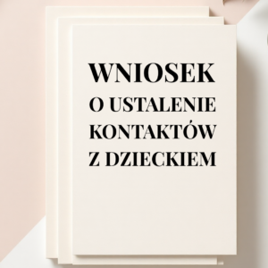 WNIOSEK O USTALENIE KONTAKTÓW Z DZIECKIEM